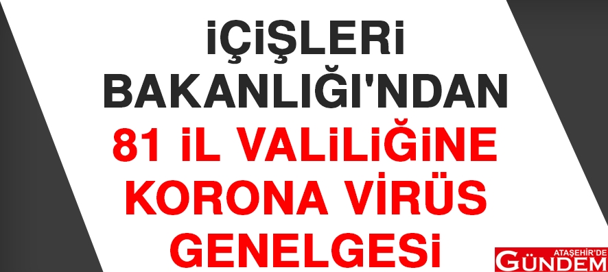 YENİ KORONA GENELGESİ ATAŞEHİR'DE GÜNDEM KORONA VALİLİK